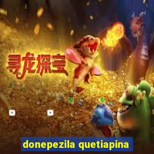 donepezila quetiapina